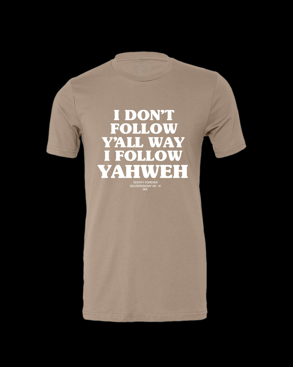 I Don't Follow Y'all Way I Follow Yahweh T-Shirt - Tan