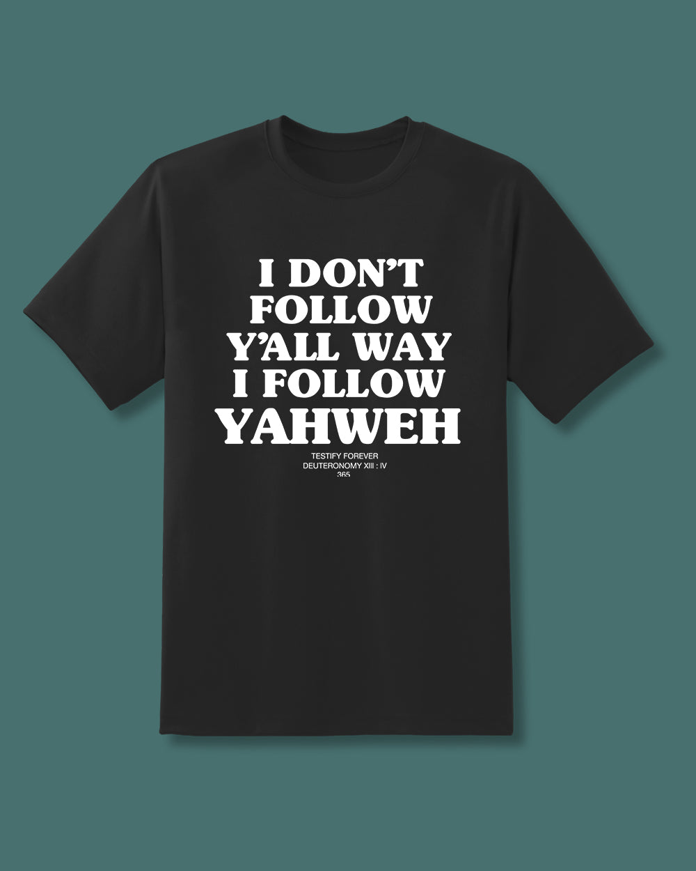 I Don't Follow Y'all Way I Follow Yahweh T-Shirt - Black
